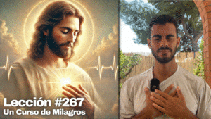 Mi corazón late en la Paz de Dios 🫀 – Un Curso de Milagros Lección 267