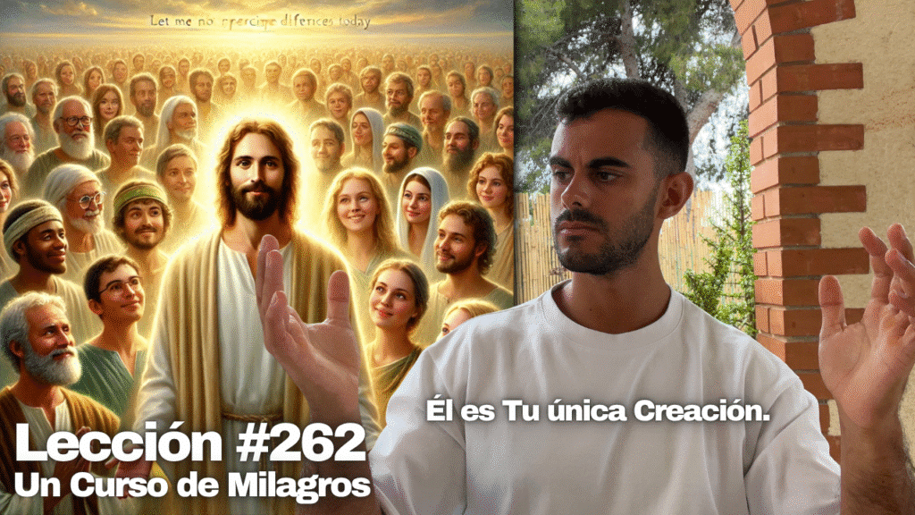 No dejes que hoy perciba diferencias 🕊️ – Un Curso de Milagros Lección 262