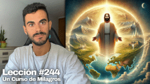 No estoy en peligro en ningún lugar del mundo 🗺️ - Un Curso de Milagros Lección 244 (2)