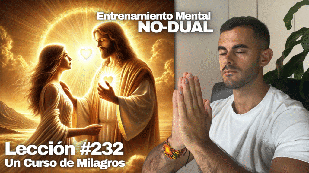 Permanece en Mí Mente 🧠 Todo el Día, Padre mío – Un Curso de Milagros Lección 232