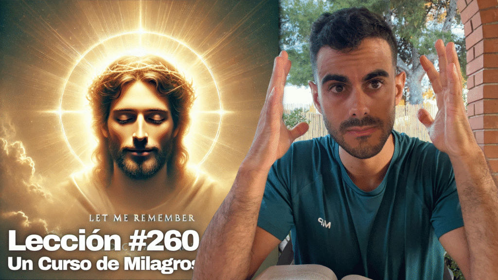 Que recuerde que Dios me creó ✨ – Un Curso de Milagros Lección 260