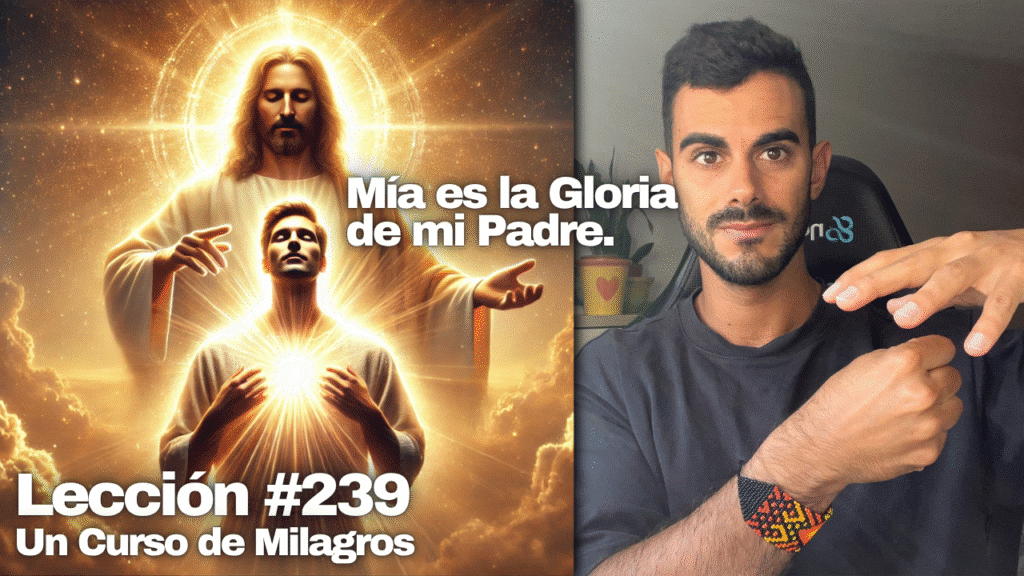 Reconoce tu Verdadera Grandeza ✨ Eres el Hijo de Dios – Un Curso de Milagros Lección 239