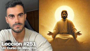 Se acabó. No necesito nada mas – Un Curso de Milagros Lección 251