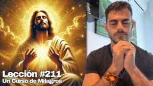 Ser Humilde es Reconocer la Gloria de Dios – Un Curso de Milagros Lección 211