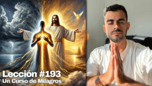 Un Curso de Milagros Lección 193_ Perdona y verás esto de forma diferente