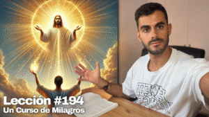 Un Curso de Milagros Lección 194_ Deja de Preocuparte y Entrégaselo a Dios