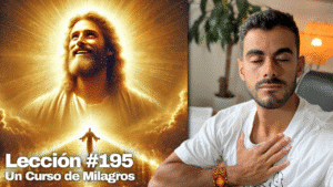Un Curso de Milagros Lección 195 - El amor es el camino que recorro con gratitud