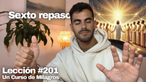 Un Curso de Milagros Lección 201 - Confío en mis hermanos que son UNO conmigo + meditación 6º repaso