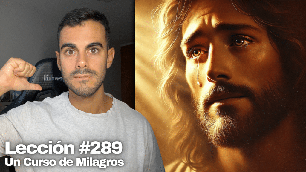 El pasado no existe. No me puede afectar – Un Curso de Milagros Lección 289