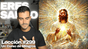 La santidad eterna mora en mí – Un Curso de Milagros Lección 299