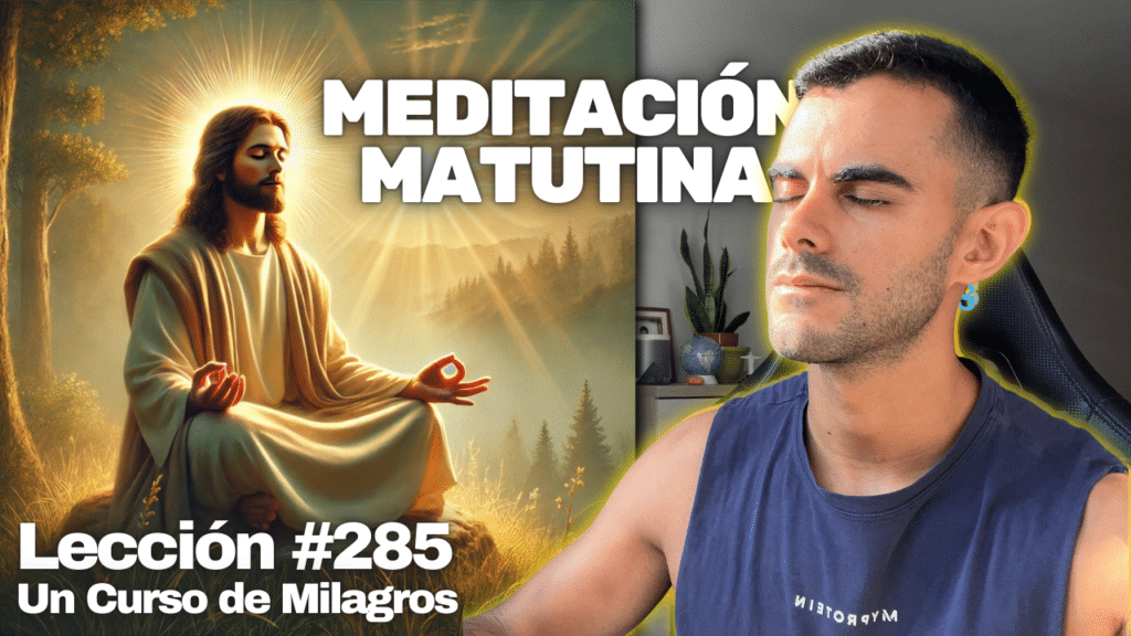 (Meditación Guiada) Hoy mi santidad brilla clara y radiante – Un Curso de Milagros Lección 285