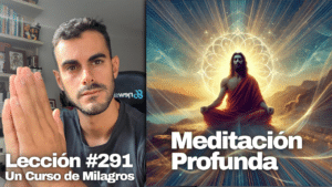 (Meditación Profunda) Éste es un día de sosiego y de paz – Un Curso de Milagros Lección 291