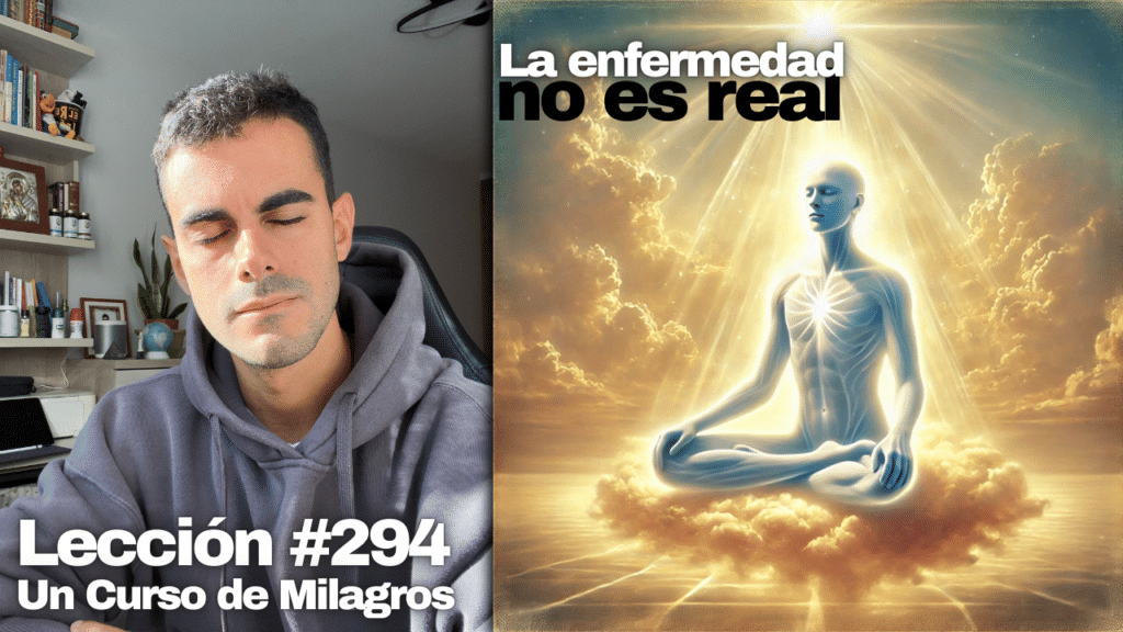 Mi cuerpo es algo completamente neutro – Un Curso de Milagros Lección 294