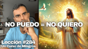 Puedo elegir cambiar todos los pensamientos que me causan dolor – Un Curso de Milagros Lección 284