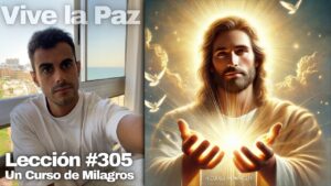 Lección 305 Un Curso de Milagros - Hay una paz que Cristo nos concede