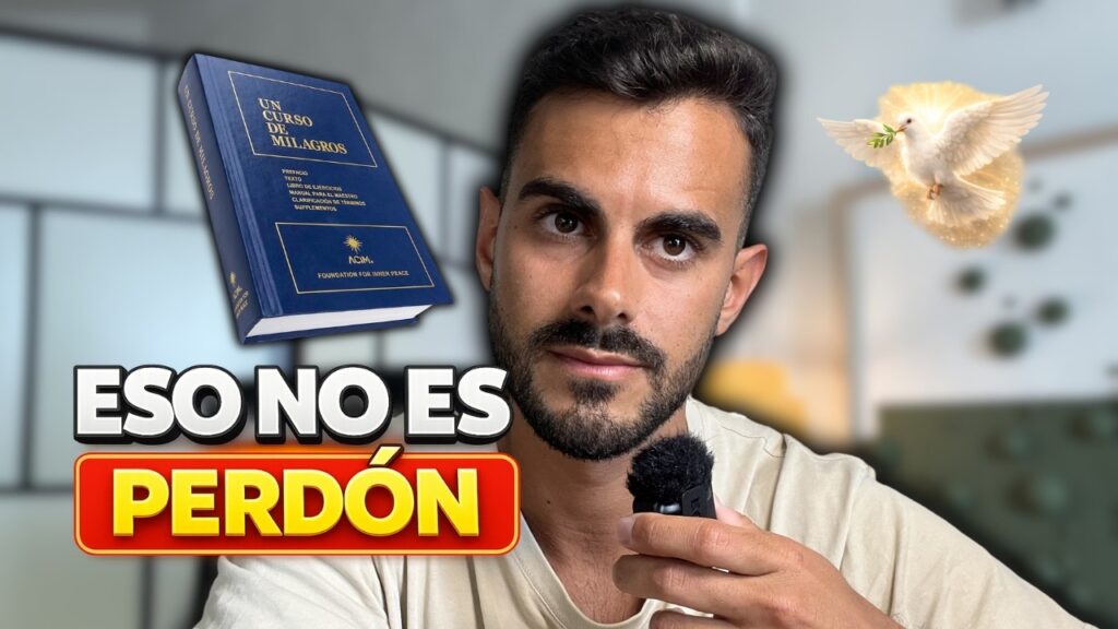 Cómo perdonar de VERDAD según Un Curso de Milagros