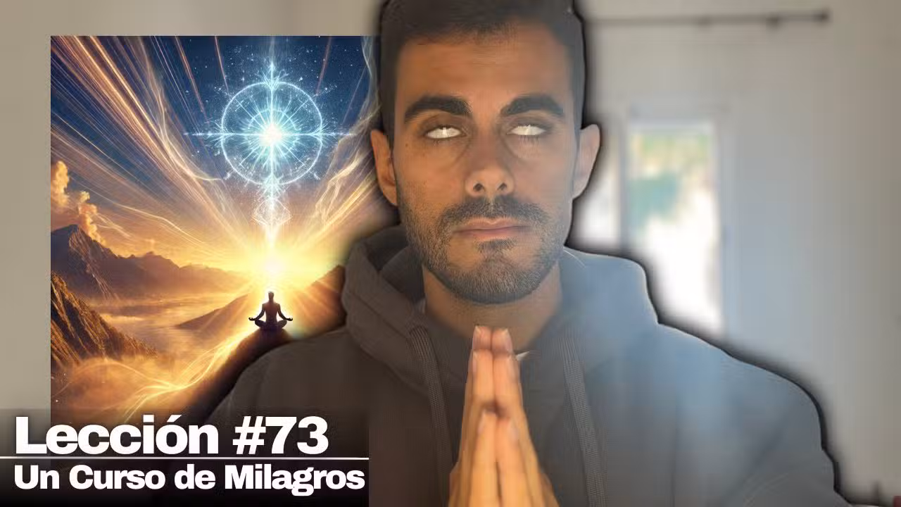 Lección 73 Un Curso de Milagros: Utiliza este Principio de Poder y Crea Cualquier Cosa en tu Vida