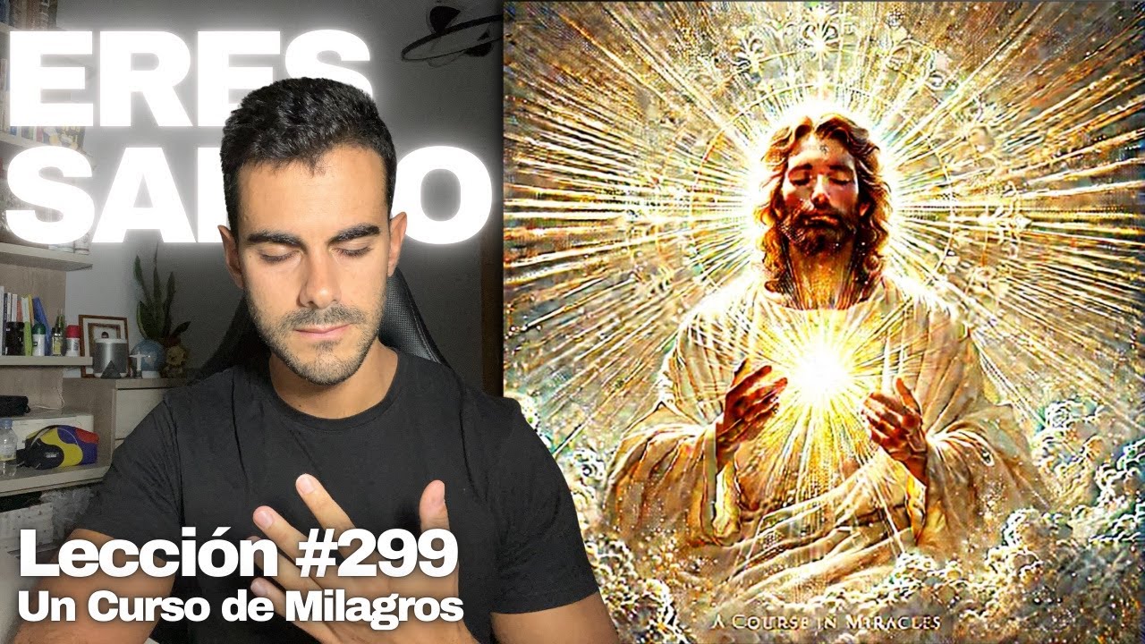 Lección 299 Un Curso de Milagros: La santidad eterna mora en mí