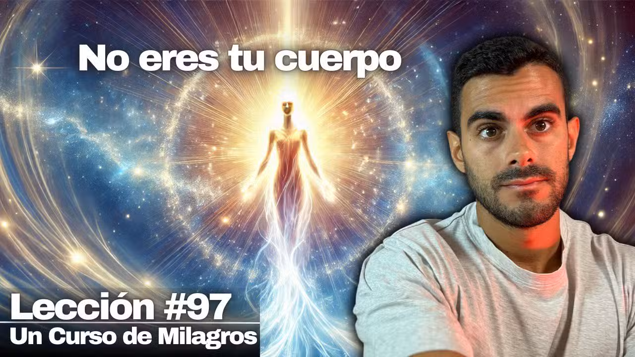Lección 97 Un Curso de Milagros: Eres Espíritu (Descubre el Poder que hay en ti)