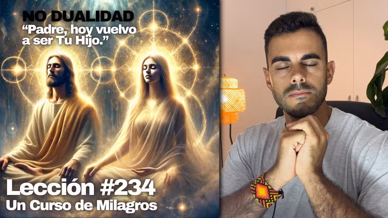 Lección 234 Un Curso de Milagros: Vuelve a Ser el Hijo de Dios ✨ (meditación no dual)
