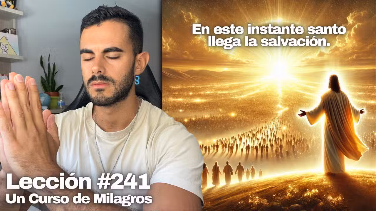 Esperanza para millones de seres ✨ – Un Curso de Milagros Lección 241