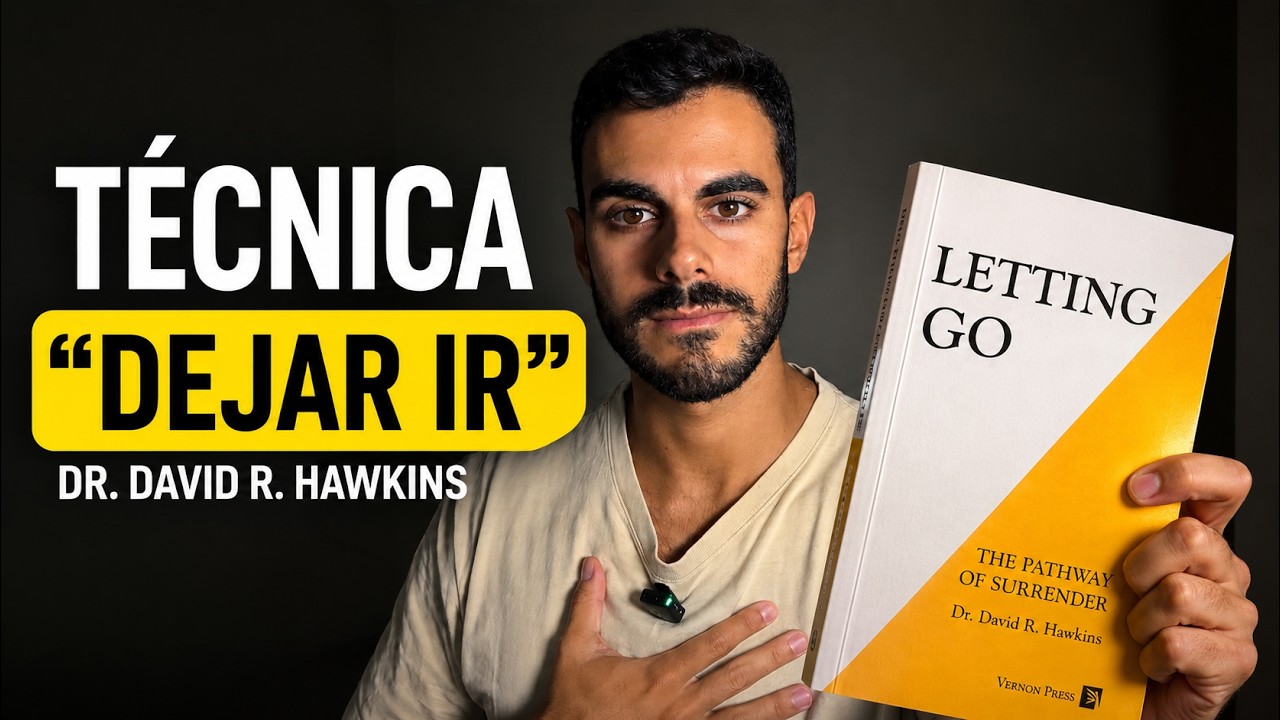 Explicación Técnica "Dejar Ir" Para Transformar Tu Realidad - Dr. David Hawkins