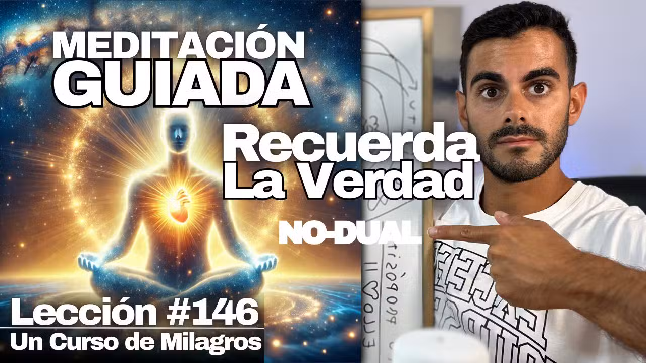 Lección 146 Un Curso de Milagros: Meditación Guiada Para Recordar Quién Eres de Verdad