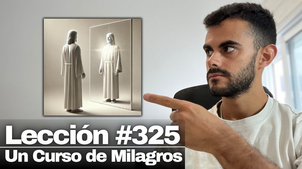 Lección 325 Un Curso de Milagros: Todas las cosas que creo ver son reflejos de ideas 🪞💡