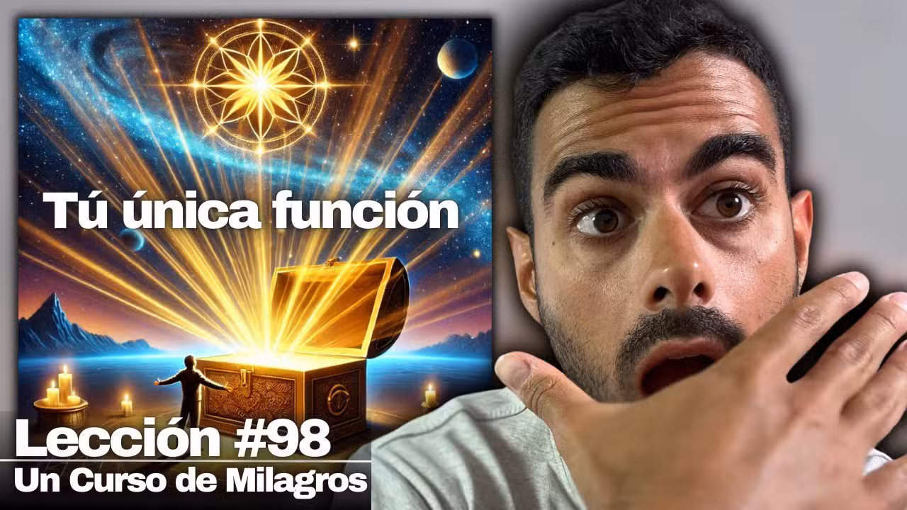 Lección 98 Un Curso de Milagros: Tu Propósito es Más Importante de lo que Pensabas (Descúbrelo)