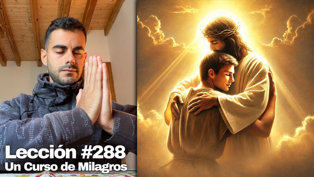 Lección 288 Un Curso de Milagros: Que me olvide hoy del pasado de mi hermano