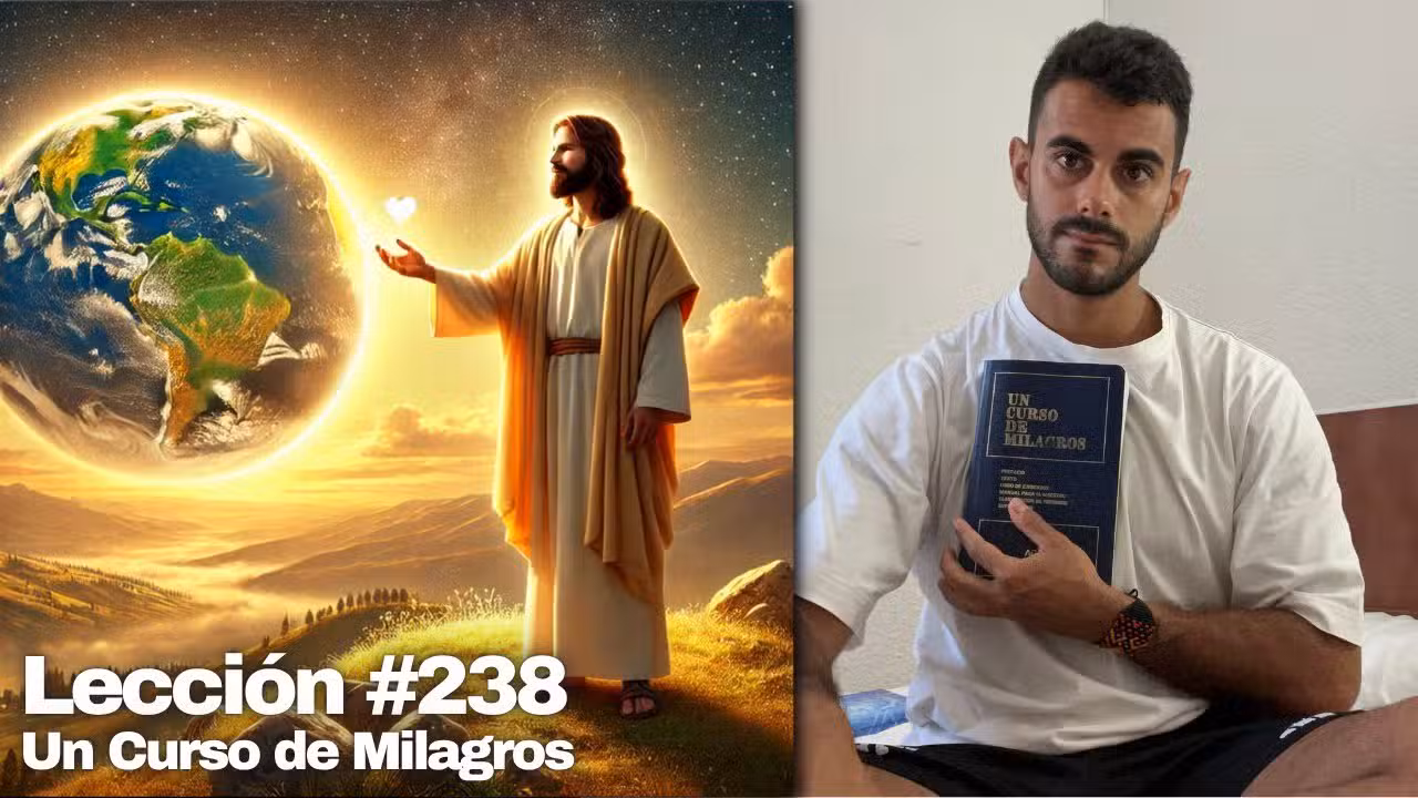 Lección 238 Un Curso de Milagros: Elige Salvar al Mundo 🌍