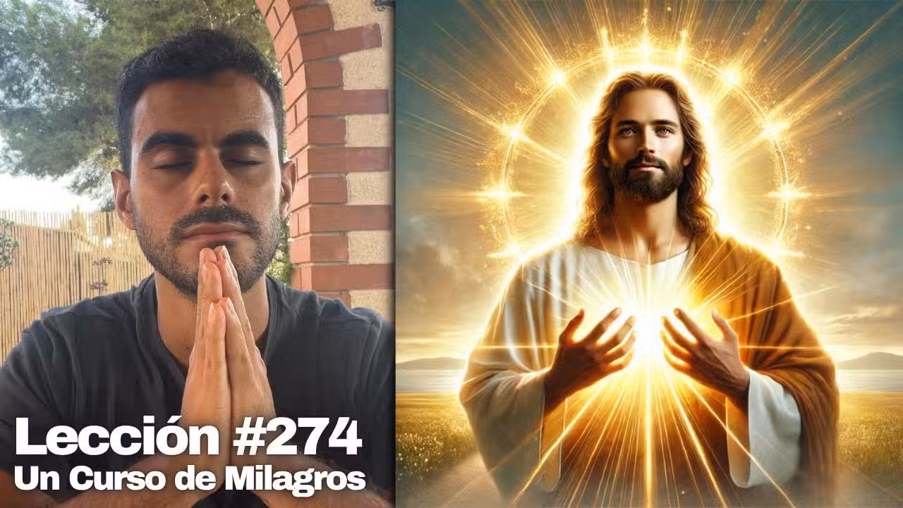 Hoy no tengo miedo – Un Curso de Milagros Lección 274