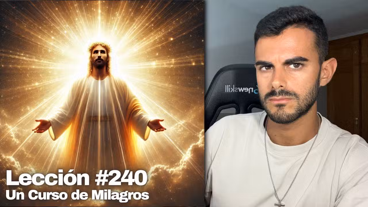 El miedo, de la clase que sea, no está justificado - Un Curso de Milagros Lección 240