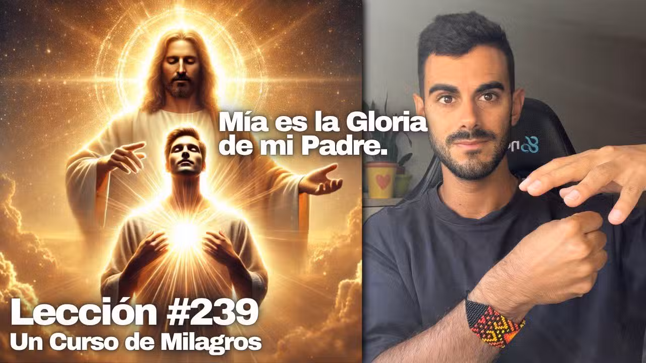 Reconoce tu Verdadera Grandeza ✨ Eres el Hijo de Dios – Un Curso de Milagros Lección 239
