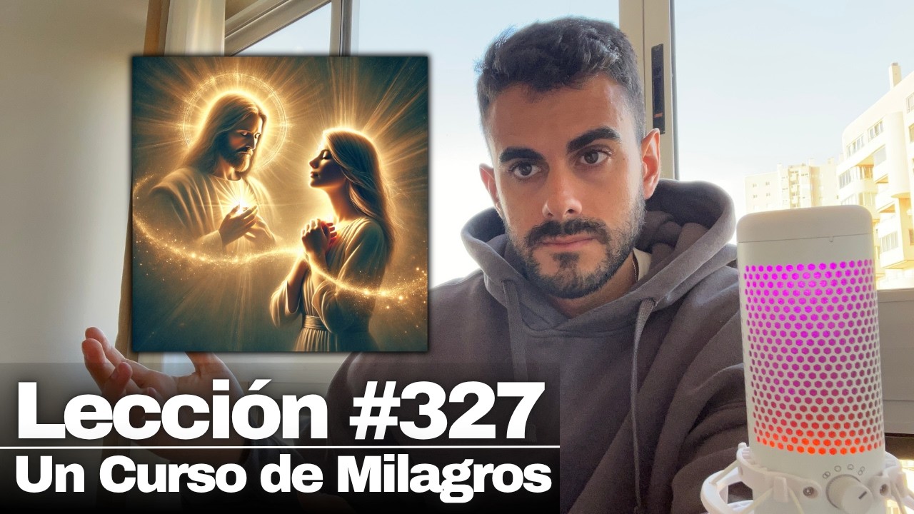 Lección 327 Un Curso de Milagros: No necesito más que llamar y Tú me contestarás